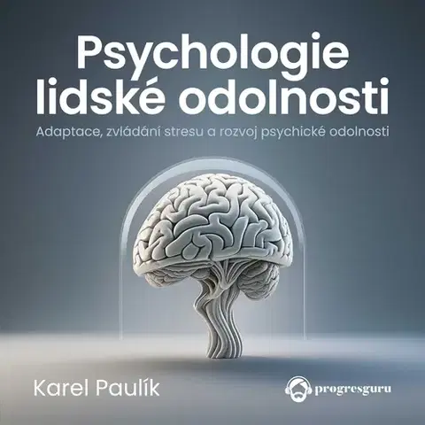 Zdravie, životný štýl Progres Guru Psychologie lidské odolnosti
