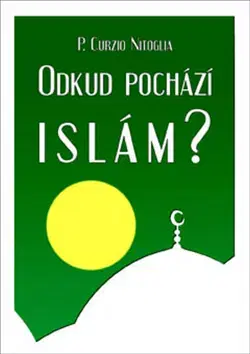 Náboženstvo - ostatné Odkud pochází Islám? - P. Curzio Nitoglia
