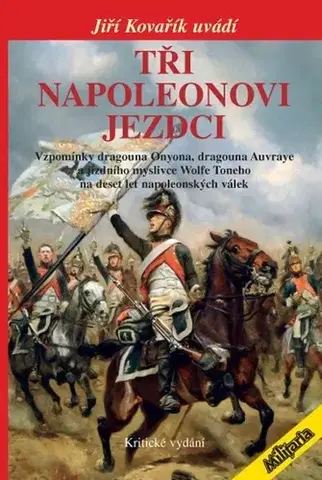 Svetové dejiny, dejiny štátov Tři napoleonovi jezdci - Jiří Kovařík