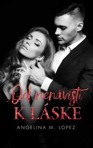 Romantická beletria Hriešne bohaté 2: Od nenávisti k láske - Angelina M. Lopez,Denisa Jahičová