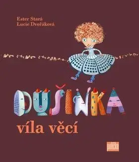 Pre deti a mládež - ostatné Dušinka, víla věcí - Lucie Dvořáková,Ester Stará