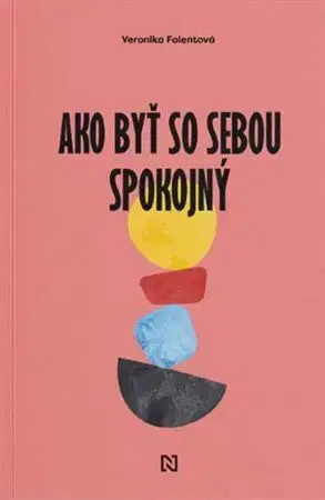 Rozvoj osobnosti Ako byť so sebou spokojný - Veronika Folentová