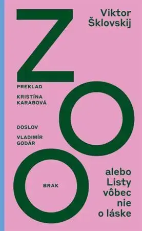 Svetová beletria Zoo alebo Listy vôbec nie o láske - Viktor Borisovič Šklovskij,Kristína Karabová