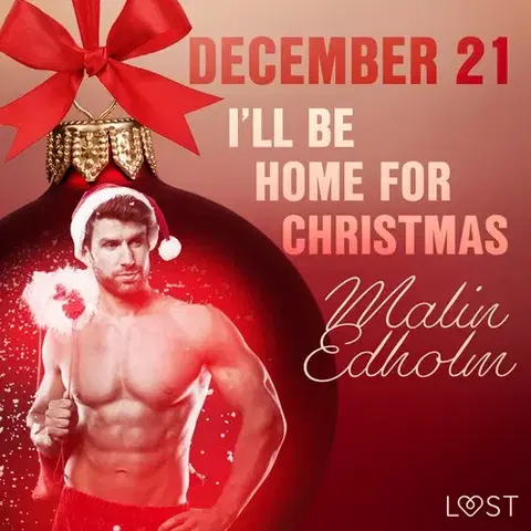 Erotická beletria Saga Egmont December 21: I’ll Be Home for Christmas – An Erotic Christmas Calendar (EN)