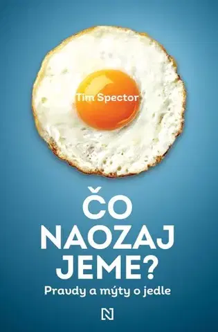 Zdravá výživa, diéty, chudnutie Čo naozaj jeme? - Tim Spector,Jana Trajtelová