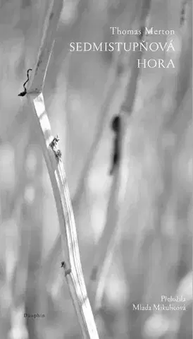 Biografie - ostatné Sedmistupňová hora - Thomas Merton,Mlada Mikulícová