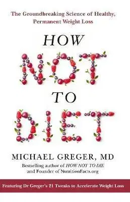 Zdravá výživa, diéty, chudnutie How not to Diet - Michael Greger