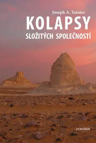 História - ostatné Kolapsy složitých společností - Joseph A. Tainter