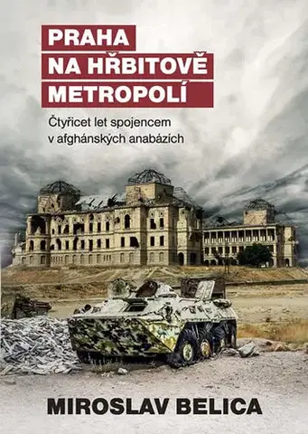 Vojnová literatúra - ostané Praha na hřbitově metropolí - Miroslav Belica