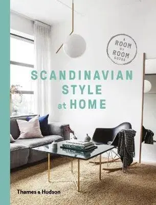 Dizajn, úžitkové umenie, móda Scandinavian Style at Home - A Room-by-Room Guide - Allan Torp