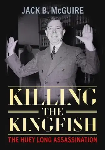 História Killing the Kingfish - Jack B. McGuire