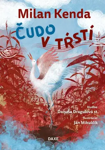 Básničky a hádanky pre deti Čudo v tŕstí - Milan Kenda,Danuša Dragulová,Ján Mikulčík