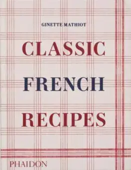 Národná kuchyňa - ostatné Classic French Recipes - Ginette Mathiot