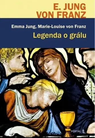 Psychológia, etika Legenda o grálu - Emma Jung,Marie-Louise von Franz,Petr Patočka