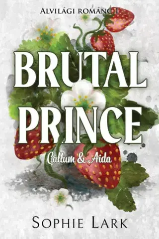 Romantická beletria Alvilági románc 1. - Brutal Prince - Callum & Aida - Éldekorált - Sophie Lark
