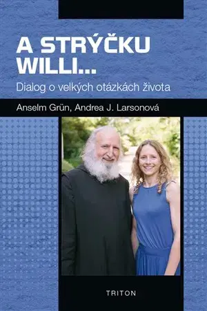 Kresťanstvo A strýčku Willi... - Andrea J. Larsonová,Anselm Grün