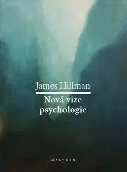 Psychológia, etika Nová vize psychologie - James Hillman