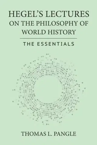 Filozofia Hegel's Lectures on the Philosophy of World History - Thomas L. Pangle