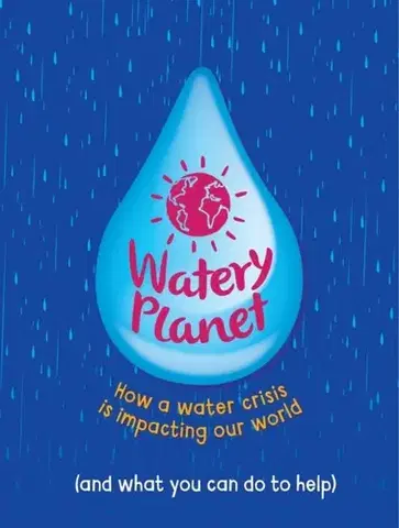 Encyklopédie pre deti a mládež - ostatné Watery Planet - Anna Claybourne