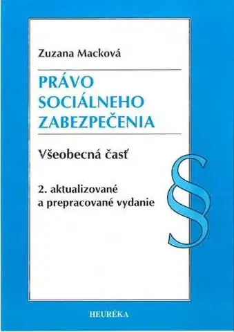 Občianske právo Právo sociálneho zabezpečenia. Všeobecná časť 2. vydanie - Zuzana Macková