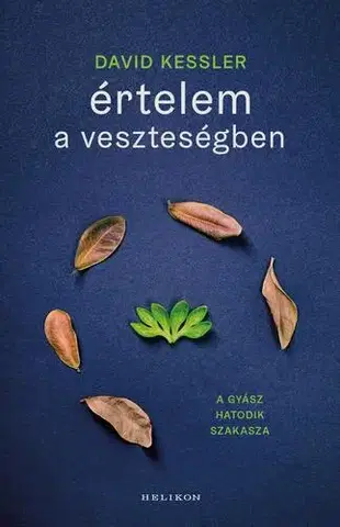 Psychológia, etika Értelem a veszteségben - David Kessler