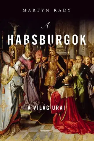 História - ostatné A Habsburgok - Martyn Rady