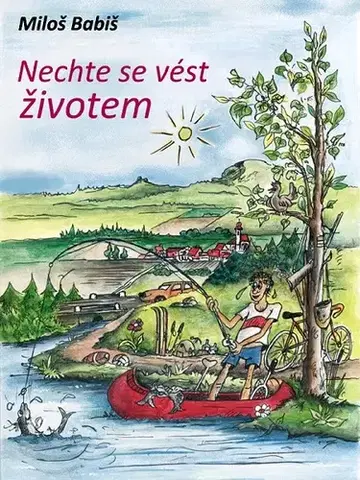 Humor a satira Nechte se vést životem - Miloš Babiš