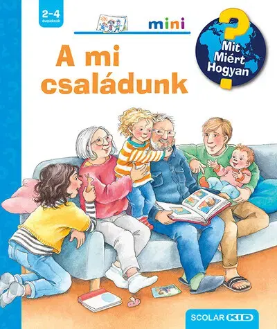 Encyklopédie pre deti a mládež - ostatné A mi családunk - Mit? Miért? Hogyan? Mini 69. - Andrea Erneová