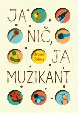 Dobrodružstvo, napätie, western Ja nič, ja muzikant - Branislav Jobus