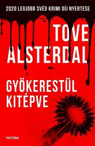 Detektívky, trilery, horory Gyökerestül kitépve - Tove Alsterdal,Edit Petrikovics