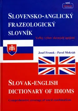 Slovníky Slovensko-anglický frazeologický slovník - Josef Fronek,Pavel Mokráň