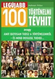 História - ostatné Legújabb 100 történelmi tévhit - Péter Hahner