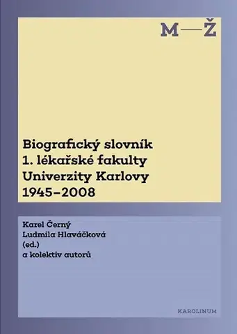 Svetové dejiny, dejiny štátov Biografický slovník 1. lékařské fakulty Univerzity Karlovy 1945-2008. 2. svazek M-Ž. - Karel Hlaváčková Ludmila Černý