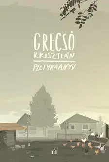 Beletria - ostatné Pletykaanyu - Krisztián Grecsó