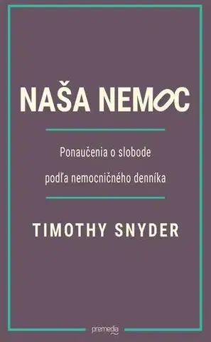 Eseje, úvahy, štúdie Naša nemoc - Timothy Snyder,Igor Otčenáš