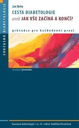 Medicína - ostatné Cesta Diabetologie aneb jak vše začíná a končí? - Jan Škrha