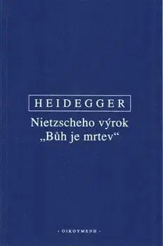 Filozofia Nietzscheho výrok "Bůh je mrtev" - Martin Heidegger
