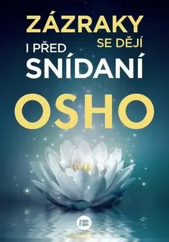 Rozvoj osobnosti Zázraky se dějí i před snídaní - OSHO