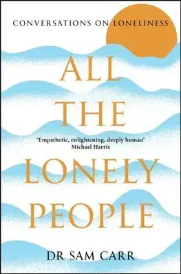 Psychológia, etika All the Lonely People - Sam Carr