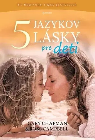 Výchova, cvičenie a hry s deťmi Päť jazykov lásky pre deti, 3. vydanie - Gary Chapman,Campbell Dr. Ross