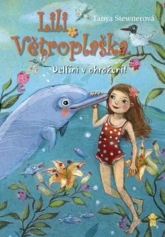 Pre deti a mládež - ostatné Lili Větroplaška: Delfíni v ohrožení! - Tanya Stewnerová