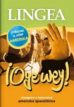 Slovníky Oye wey! Slangová a hovorová americká španělština