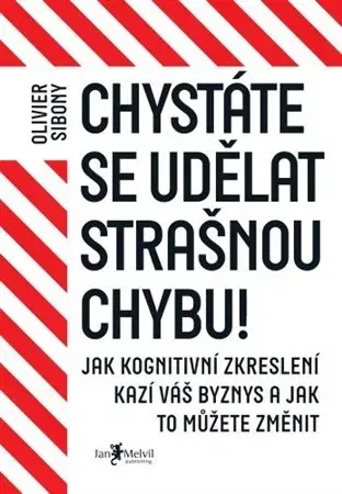 Podnikanie, obchod, predaj Chystáte se udělat strašnou chybu! - Olivier Sibony