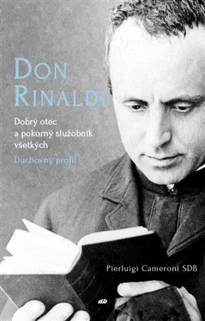Biografie - ostatné Don Rinaldi. Dobrý otec a služobník všetkých - Pierluigi Cameroni