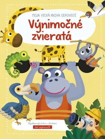 Príroda Moja veľká kniha odpovedí - Výnimočné zvieratá