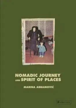 Umenie - ostatné Marina Abramovic - Nomaid Journey and Spirit of Places - Marina Abramovic