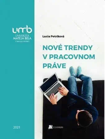 Pracovné právo Nové trendy v pracovnom práve - Lucia Petríková