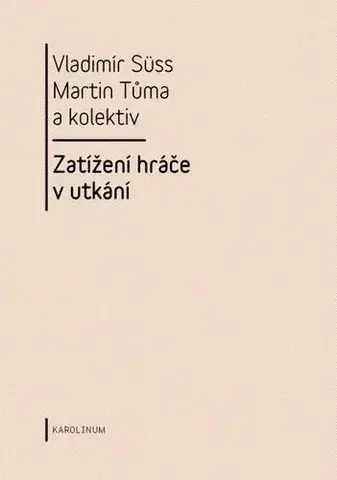Pre vysoké školy Zatížení hráče v utkání - Vladimír Süss,Martin Tůma a kolektív