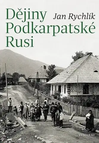 Svetové dejiny, dejiny štátov Dějiny Podkarpatské Rusi - Jan Rychlik
