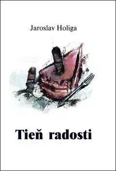 Beletria - ostatné Tieň radosti - Jaroslav Holiga